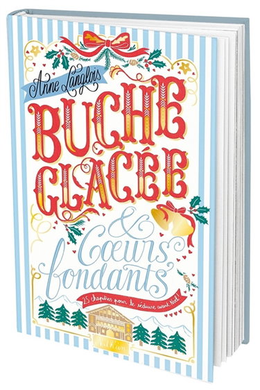 Couverture de Bûche glacée & coeurs fondants : 25 chapitres pour le séduire avant Noël !