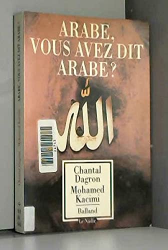 Arabe, vous avez dit Arabe ? : 25 siècles de regards occidentaux sur les Arabes