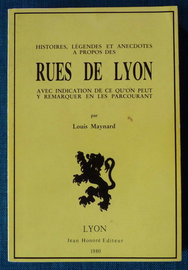 Couverture de Histoires, légendes et anecdotes à propos des rues de Lyon : Avec indication de ce qu'on peut y remarquer en les parcourant