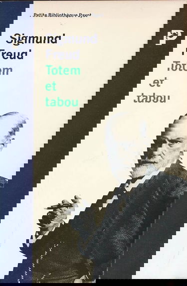 Totem et tabou: Interprétation par la psychanalyse de la vie sociale des peuples primitifs