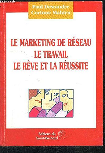 Le marketing de réseau le travail le rêve et la réussite