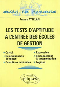 Les tests d'aptitude à l'entrée des écoles de gestion : calcul, compréhension de textes, conditions minimales...
