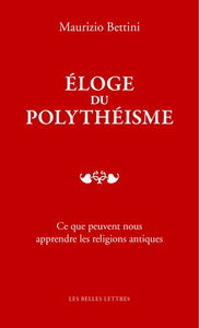 Eloge du polythéisme : ce que peuvent nous apprendre les religions antiques