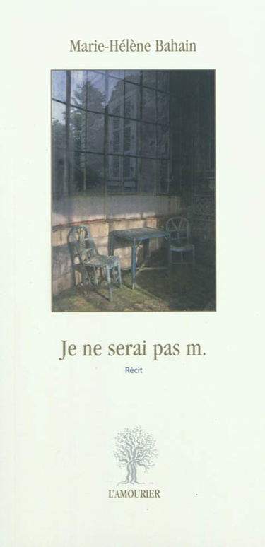 Je ne serai pas m. : récit