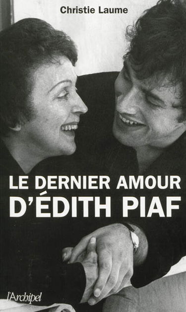 Le dernier amour d'Edith Piaf : récit