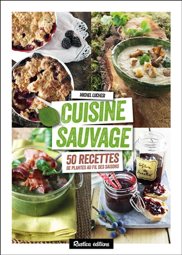 Cuisine sauvage : 50 recettes de plantes au fil des saisons