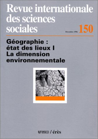 Revue internationale des sciences sociales, n° 150. Géographie, état des lieux : la dimension environnementale
