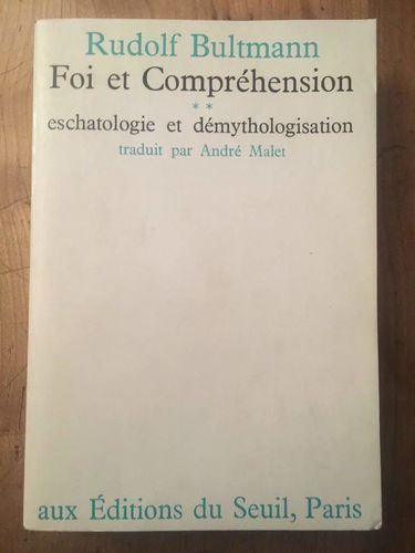 Foi et compréhension. Vol. 2. Eschatologie et démythologisation