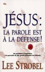 Jésus : la parole est à la défense : un journaliste d'expérience à la poursuite du plus grand événement de l'Histoire