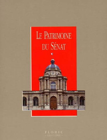 Le patrimoine du parlement : France, Assemblée nationale, Sénat, Congrès de Versailles