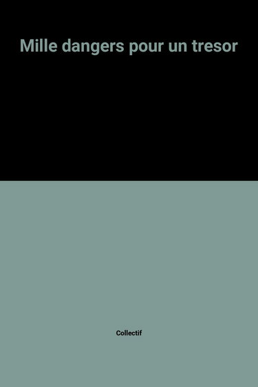 Mille dangers pour un trésor