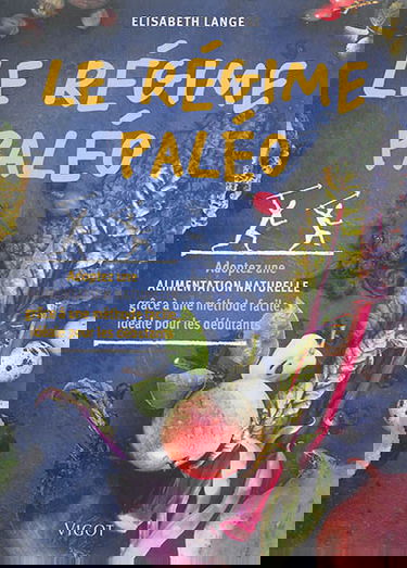 Le régime paléo : adoptez une alimentation naturelle grâce à une méthode facile, idéale pour les débutants