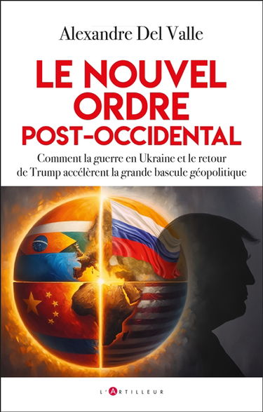 Le nouvel ordre post-occidental : Trump et la guerre en Ukraine : la grande bascule géopolitique