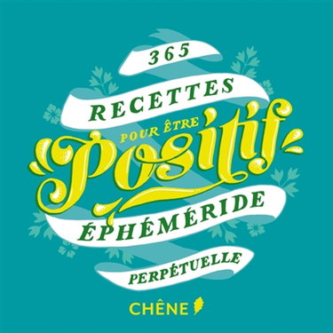 Couverture de 365 recettes pour être positif : éphéméride perpétuelle