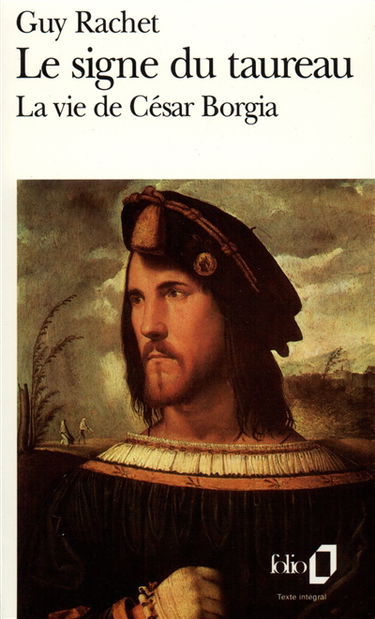Le Signe du taureau ou la Vie de César Borgia