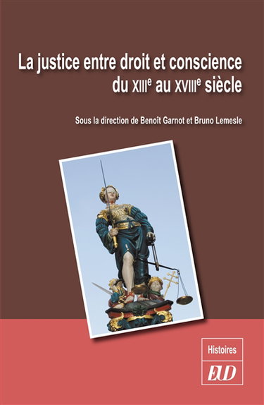 La justice entre droit et conscience : du XIIIe au XVIIIe siècle