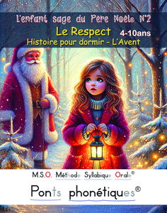 L'enfant sage du Père Noël N°2 Le Respect Histoire pour dormir - L’Avent DYS 4-10ans: MSO Méthode Syllabique Orale avec ponts phonétiques pour lire au CE1 CE2