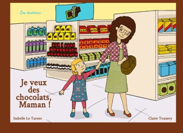 Je veux des chocolats, Maman !: Les émotions