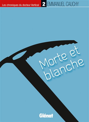 Couverture de Les chroniques du docteur Vertical. Vol. 2. Morte et blanche