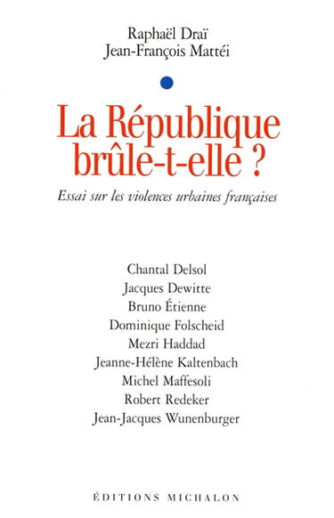 La république brûle-t-elle ? : essai sur les violences urbaines françaises