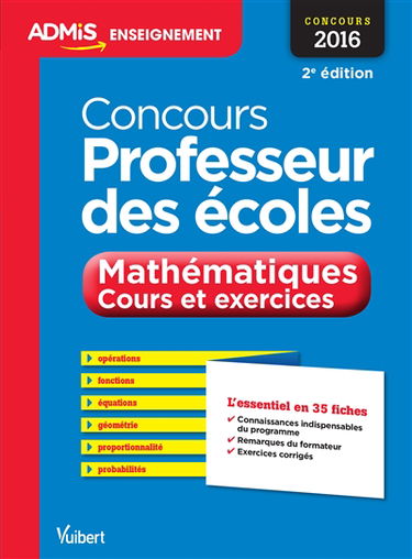 Concours professeur des écoles, 2016 : mathématiques, cours et exercices, épreuve écrite : l'essentiel en 35 fiches