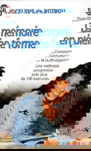 La Memoire En Pleine Forme. Comment L'Entretenir, La Preserver, La Developper