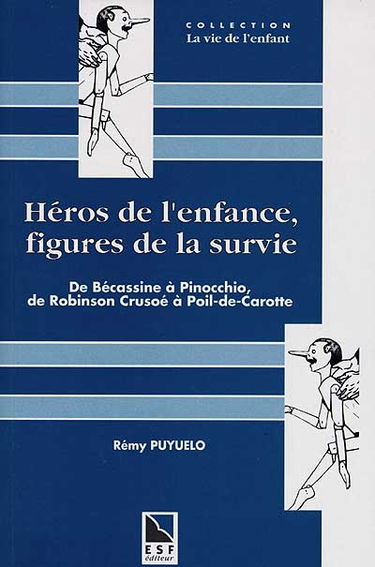 Héros de l'enfance, figures de la survie : de Bécassine à Pinocchio, de Robinson Crusoé à Poil de Carotte