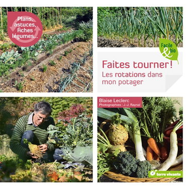 Faites tourner ! : les rotations dans mon potager : plans, astuces, fiches légumes...
