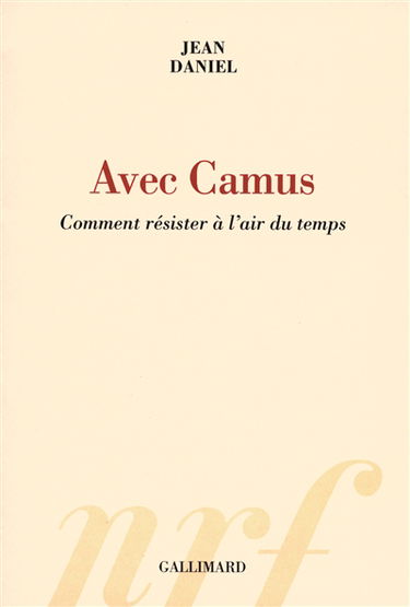 Avec Camus : comment résister à l'air du temps