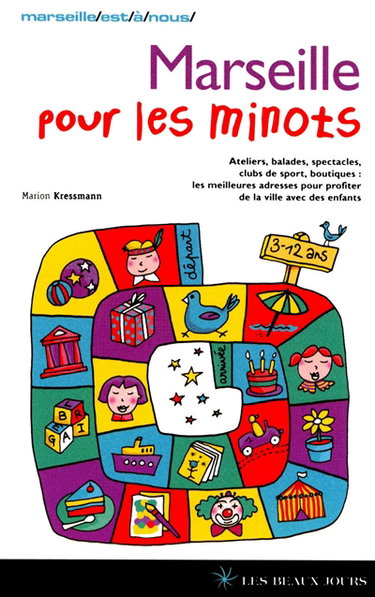 Couverture de Marseille pour les minots : ateliers, balades, spectacles, clubs de sport, boutiques : les meilleures adresses pour profiter de la ville avec des enfants