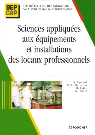 Sciences appliquées aux équipements et installations des locaux professionnels : BEP hôtellerie restauration, CAP cuisine, restaurant, hébergement