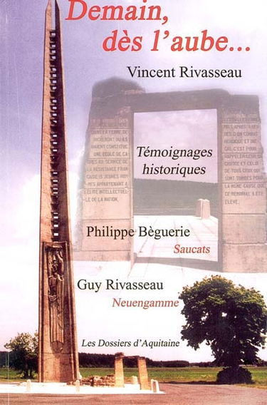 Demain dès l'aube... témoignages historiques : Philippe Bèguerie : Saucats 1944, Guy Rivasseau : Neuengamme 1944-1945