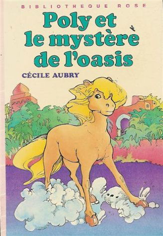Poly et le mystère de l'oasis : Collection : Bibliothèque rose cartonnée & illustrée