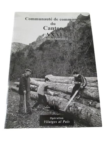 Couverture de Communauté de communes du canton d'Axat : Artigues, Axat, Bessede-de-Sault, Cailla, Counozouls, Escouloubre, Gincla (Opération Vilatges al país)