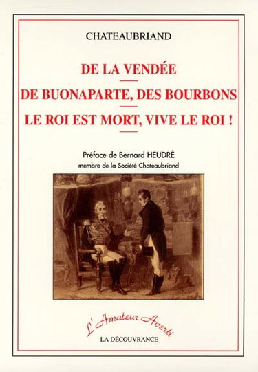 Couverture de De la Vendée. De Buonaparte, des Bourbons. Le roi est mort, vive le roi !