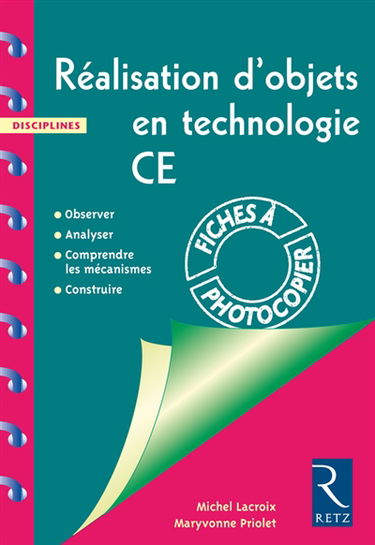Réalisation d'objets en technologie CE : abserver, analyser, comprendre les mécanismes, construire