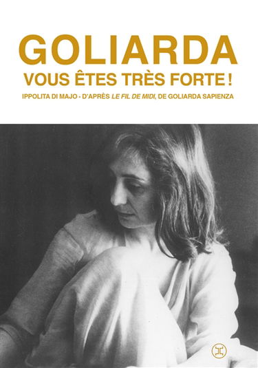 Goliarda, vous êtes vraiment forte !