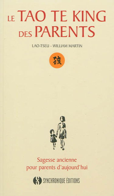 Le tao te king des parents : sagesse ancienne pour parents d'aujourd'hui