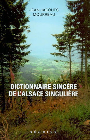 Dictionnaire sincère de l'Alsace singulière