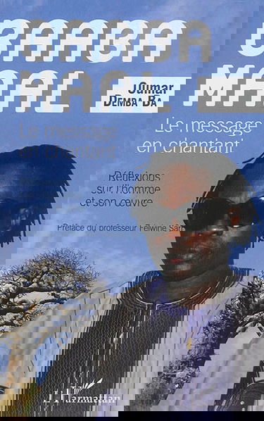 Baaba Maal : le message en chantant : réflexions sur l'homme et son oeuvre