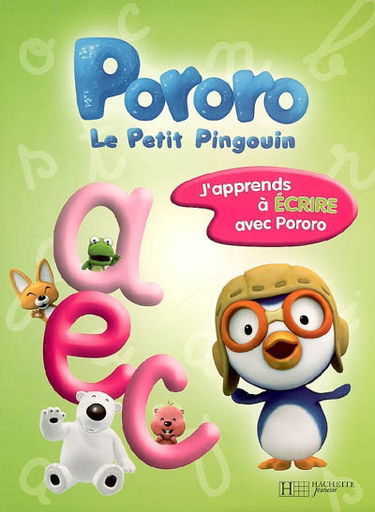 Pororo, le petit pingouin. Vol. 2006. J'apprends à écrire avec Pororo
