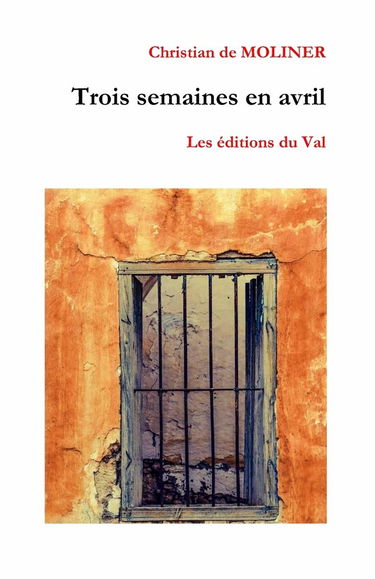 Trois semaines en avril: Les éditions du Val