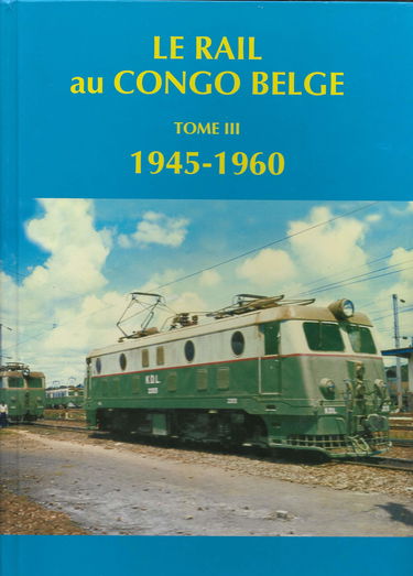 Le Rail au Congo belge 1945-1960 Tome 3