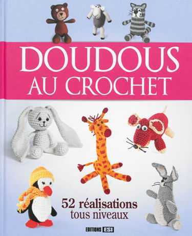 Doudous au crochet : 52 réalisations tous niveaux