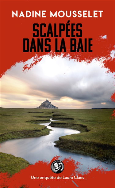 Une enquête de Laura Claes. Scalpées dans la baie