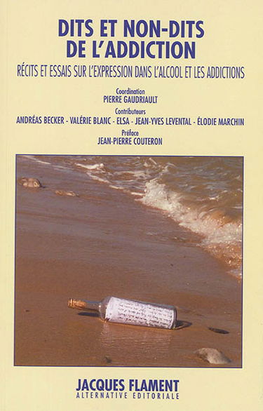 Dits et non-dits de l'addiction : récits et essais sur l'expression dans la traversée de l'alcool et des addictions