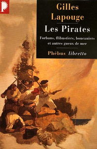 Les pirates : forbans, flibustiers, boucaniers et autres gueux de mer