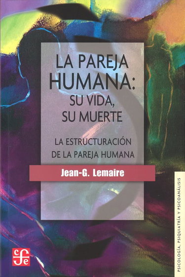 Couverture de La pareja humana/ The Humon Couple: Su vida, su muerte : la estructuracion de la pareja humana