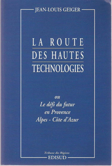 La route des hautes technologies ou Le défi du futur en Provence-Alpes-Côte d'Azur