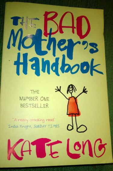 The Bad Mother's Handbook